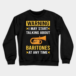 Warning Baritone Baritones Crewneck Sweatshirt